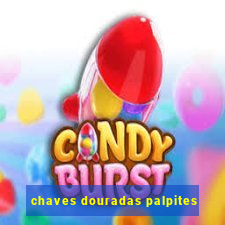 chaves douradas palpites